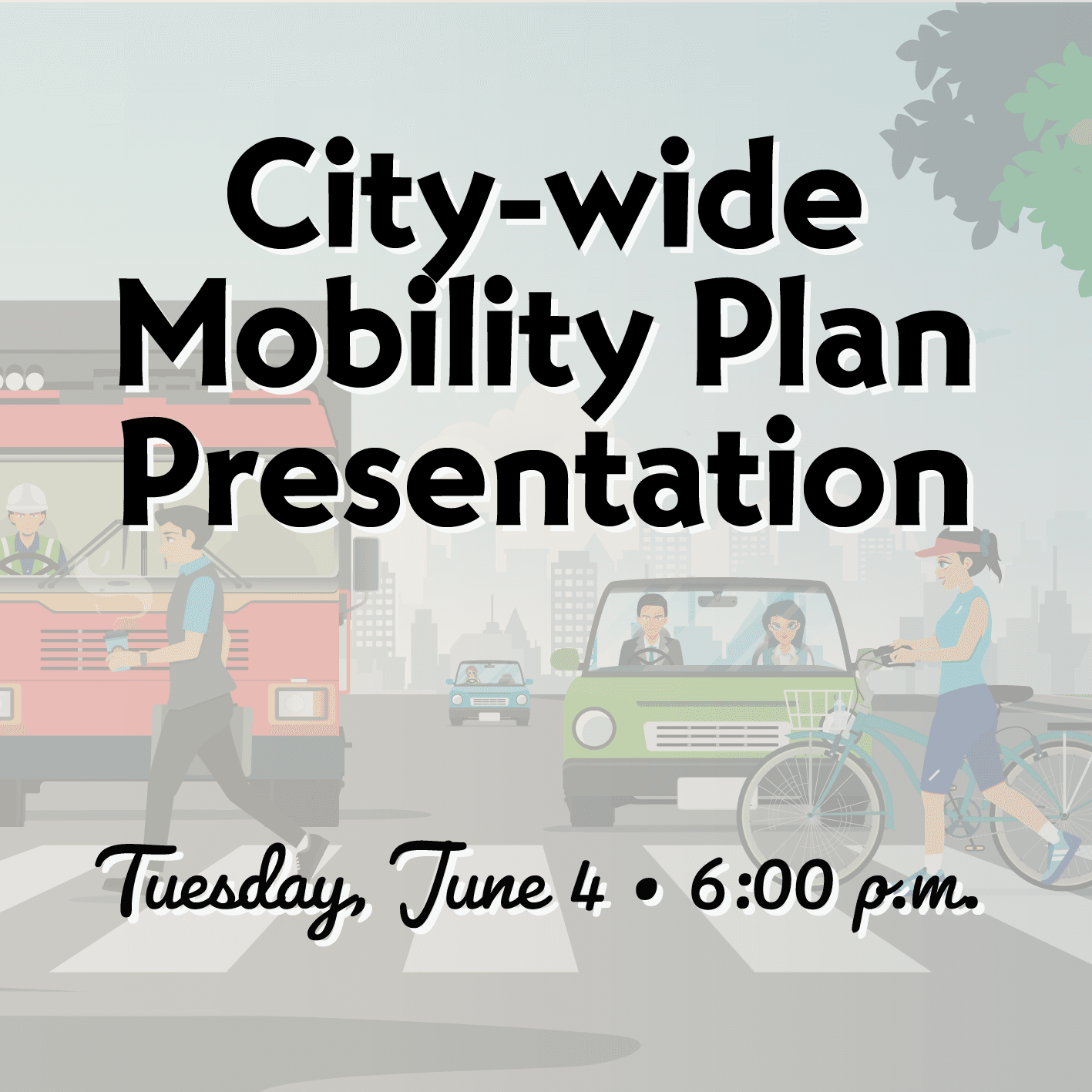 Mobility Plan and Fee Presentation Tuesday, June 4th at 6 p.m.