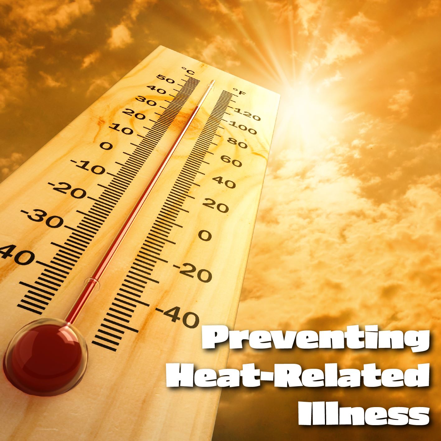 Preventing Heat Related Illness. Thermometer showing high temperature.