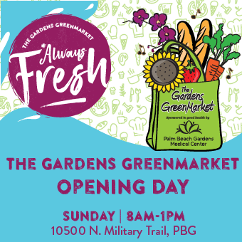 Always Fresh, The Gardens GreenMarket Opening Day, Sunday, 8am-1pm, 10500 N. Military Trail, PBG.