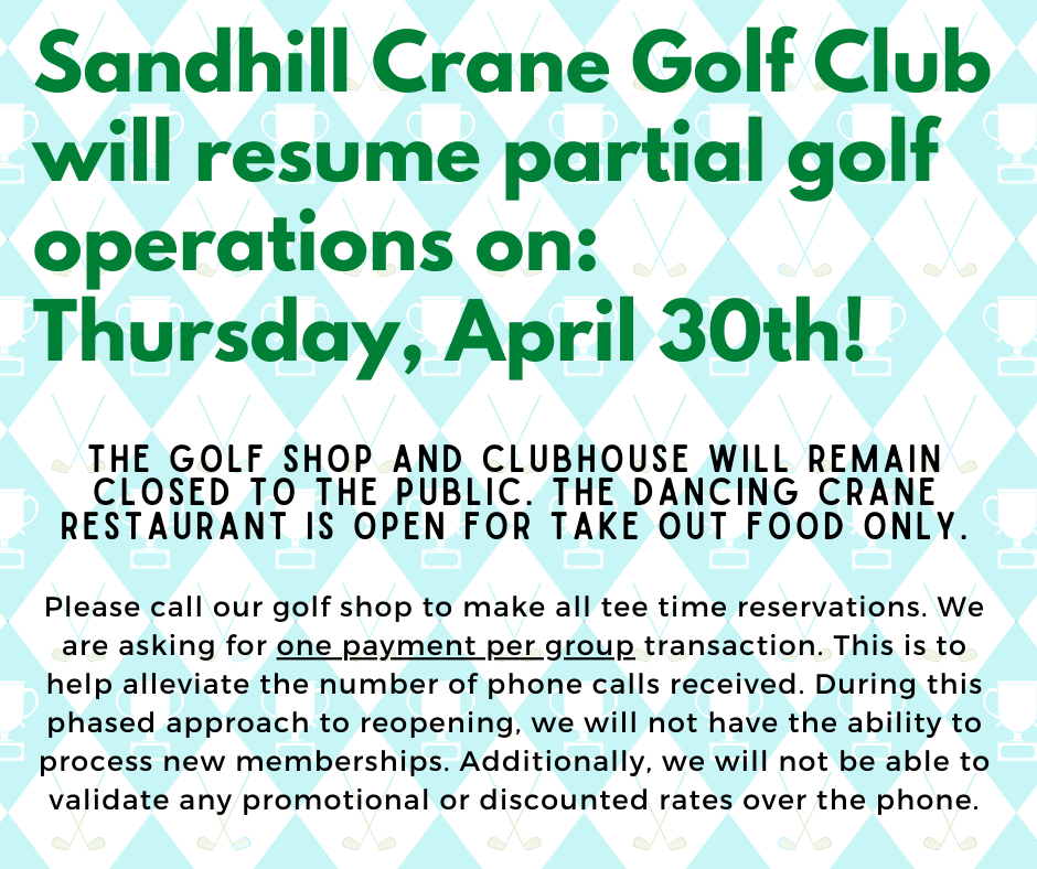 Sandhill Crane Golf Club will resume partial golf operations on Thursday, April 30th