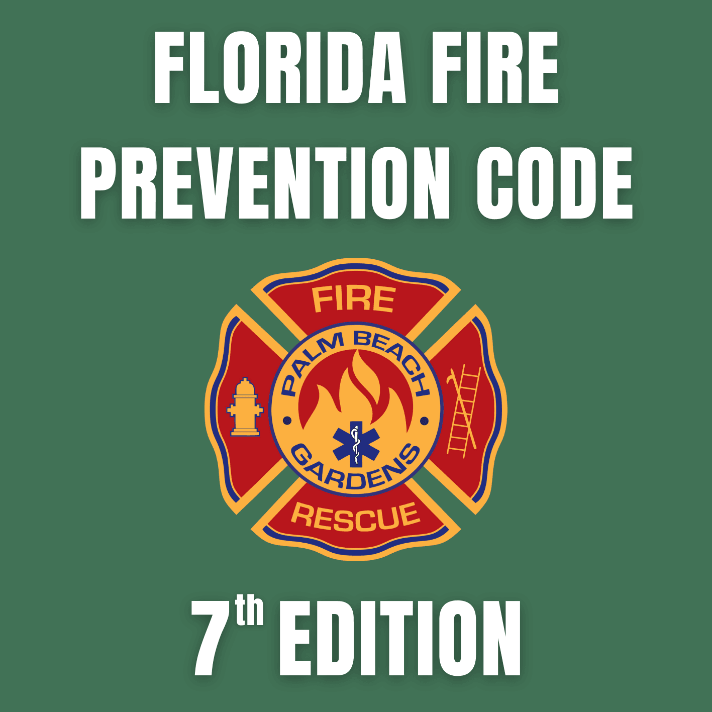 Palm Beach Gardens Fire Rescue. Florida Fire Prevention Code. 7th edition.