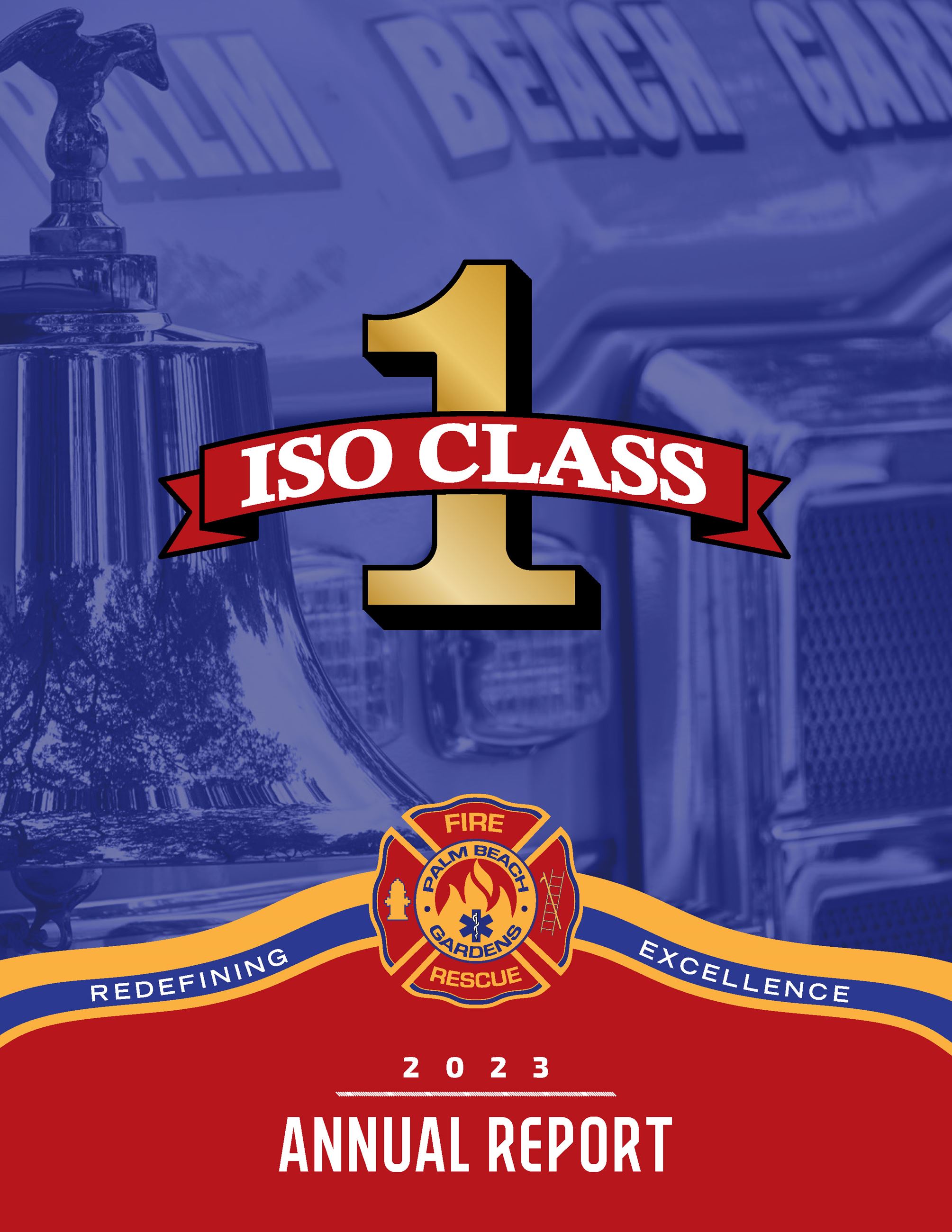 ISO Class 1. Redefining Excellence. Palm Beach Gardens Fire Rescue. 2023 Annual Report. 