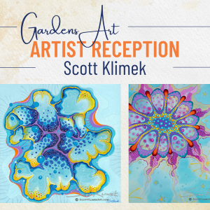 GardensArt Artist Reception with Scott Klimek.